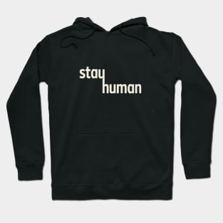 Stay Human Hoodie